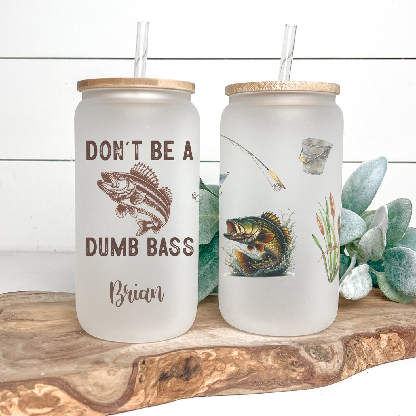Personalized Fishing Cup - Don't Be a Dumb Bass Frosted Tumbler for Iced Coffee