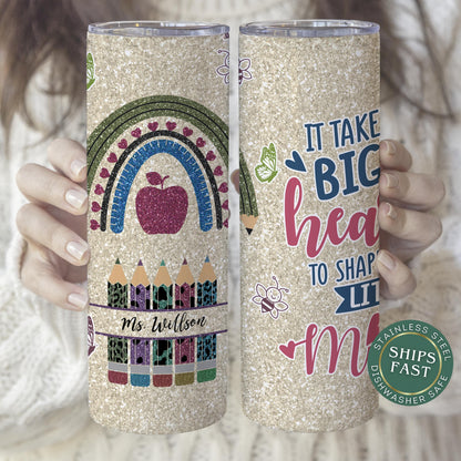 Personalized Teacher Tumbler - It Takes a Big Heart to Shape Little Minds Appreciation Gift