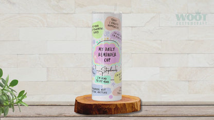 Custom Daily Reminder Tumbler - Inspirational Affirmation Cup for Motivation & Positivity